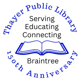 Thayer Public Library Serving Educating Connecting Braintree 150th Anniversary - round logo using "Braintree Blue" and Black font colors